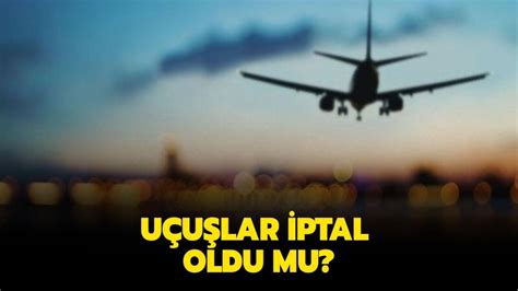 istanbul da uçak seferleri iptal mi